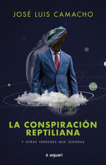 La conspiración reptiliana y otras verdades que ignoras La conspiración reptiliana y otras verdades que ignoras