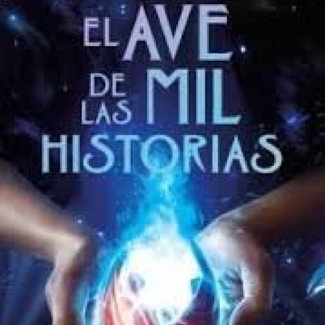 EL AVE DE LAS MIL HISTORIAS EL AVE DE LAS MIL HISTORIAS