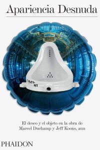 Apariencia Desnuda. Deseo Y Objeto En La Obra De Duchamp Y K Apariencia Desnuda. Deseo Y Objeto En La Obra De Duchamp Y K