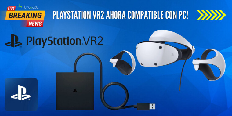 ¡Ahora la Play Station VR2 es compatible no solo con PS 5 sino también con PC!