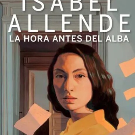 LA HORA ANTES DEL ALBA (TAPA DURA) - ISABEL ALLENDE LA HORA ANTES DEL ALBA (TAPA DURA) - ISABEL ALLENDE