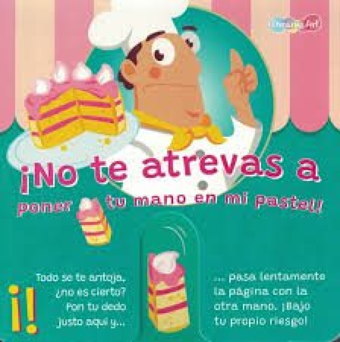 NO TE ATREVAS A PONER TU MANO EN MI PASTEL 