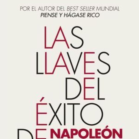 LLAVES DEL EXITO DE NAPOLEON HILL, LAS LLAVES DEL EXITO DE NAPOLEON HILL, LAS