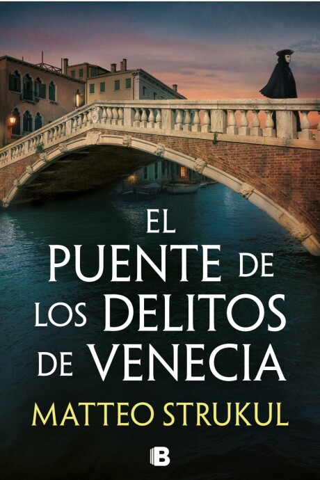 EL PUENTE DE LOS DELITOS DE VENECIA (LAS PESQUISAS DE CANALETTO 2) EL PUENTE DE LOS DELITOS DE VENECIA (LAS PESQUISAS DE CANALETTO 2)