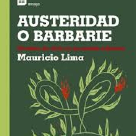 AUSTERIDAD O BARBARIE - DESAFIOS DE VIVIR EN UN MUNDO EXHAUSTO AUSTERIDAD O BARBARIE - DESAFIOS DE VIVIR EN UN MUNDO EXHAUSTO