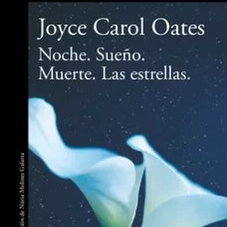 NOCHE. SUEÑO. MUERTE. LAS ESTRELLAS. NOCHE. SUEÑO. MUERTE. LAS ESTRELLAS.