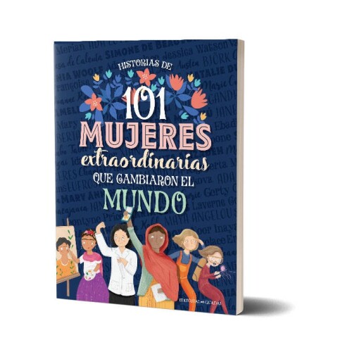 Historias De 101 Mujeres Extraorinarias Que Cambiaron El Mundo Historias De 101 Mujeres Extraorinarias Que Cambiaron El Mundo