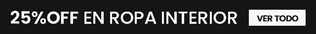 25% DE DESCUENTO EN ROPA INTERIOR