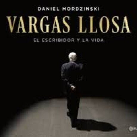 VARGAS LLOSA - EL ESCRIBIDOR Y LA VIDA VARGAS LLOSA - EL ESCRIBIDOR Y LA VIDA