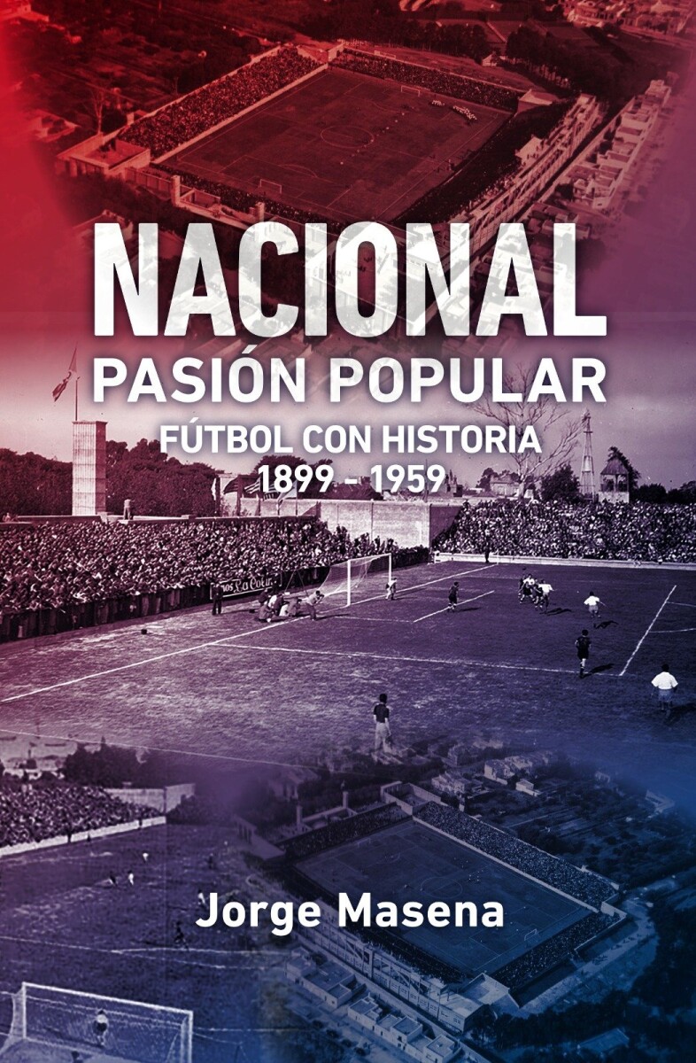 NACIONAL, PASION POPULAR 1899 - 1959 