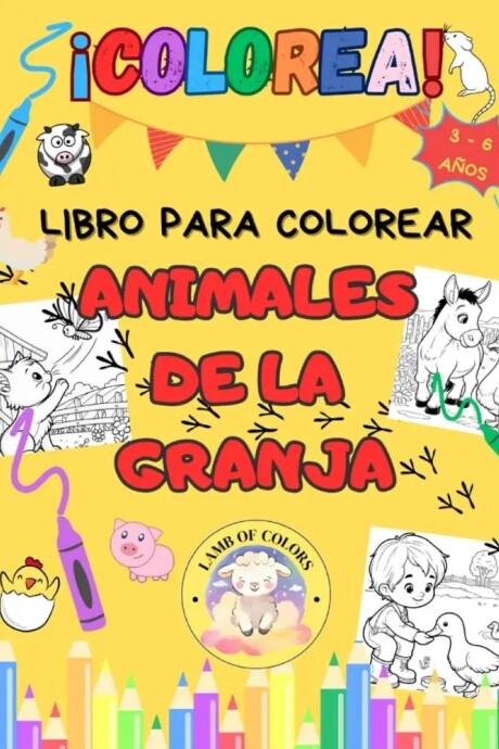 COLOREA Y JUEGA ANIMALES DE LA GRANJA COLOREA Y JUEGA ANIMALES DE LA GRANJA