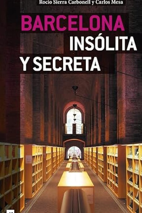 BARCELONA INSOLITA Y SECRETA BARCELONA INSOLITA Y SECRETA