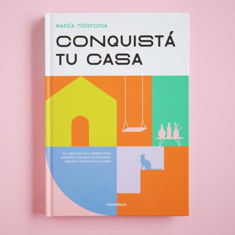 Libro de decoración CONQUISTA TU CASA by María Tórtora Monoblock Libro De Decoración Conquista Tu Casa By María Tórtora Monoblock