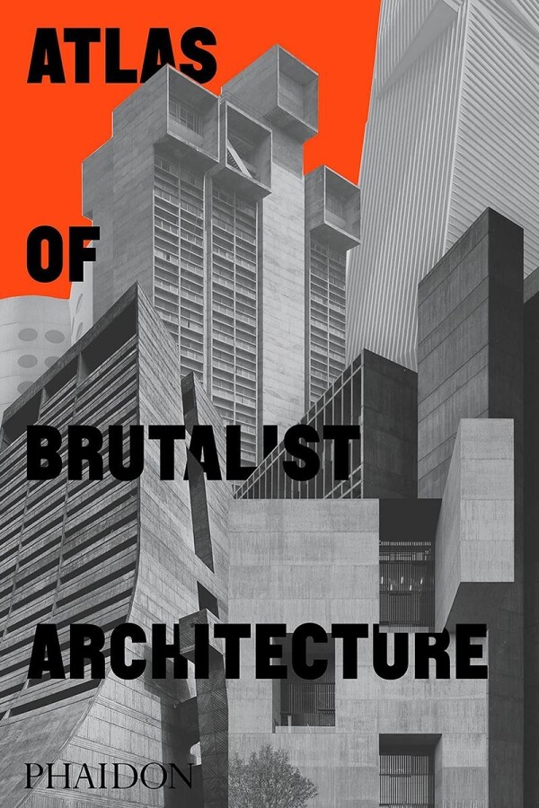 Atlas Of Brutalist Architecture Atlas Of Brutalist Architecture