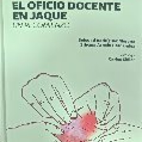 EL OFICIO DOCENTE EN JAQUE. UN RECOMIENZO EL OFICIO DOCENTE EN JAQUE. UN RECOMIENZO