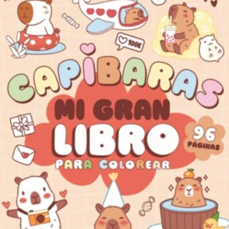 MI GRAN LIBRO PARA COLOREAR CAPIBARAS MI GRAN LIBRO PARA COLOREAR CAPIBARAS