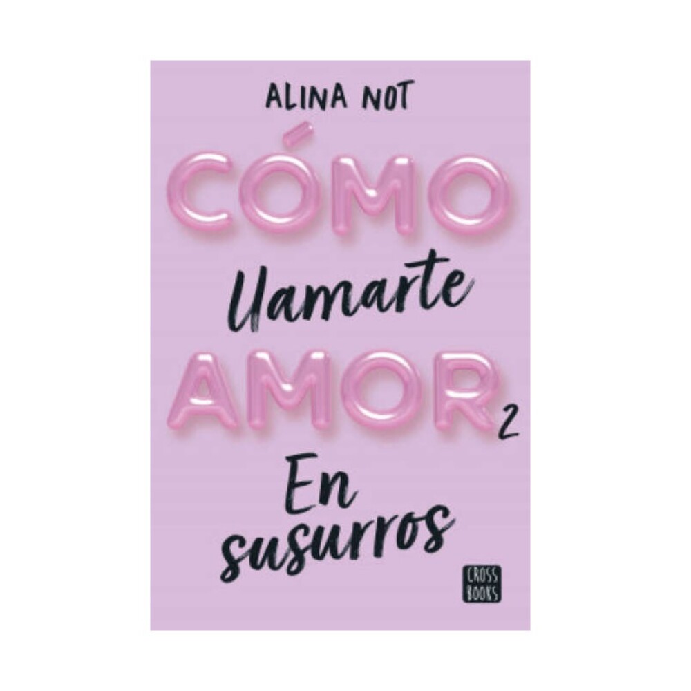 CÓMO LLAMARTE AMOR 2. EN SUSURROS CÓMO LLAMARTE AMOR 2. EN SUSURROS