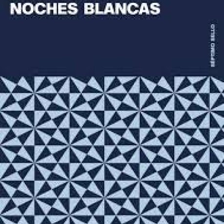 NOCHES BLANCAS NOCHES BLANCAS