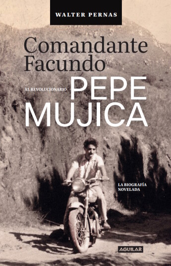 Comandante Facundo. El revolucionario Pepe Mujica Comandante Facundo. El revolucionario Pepe Mujica