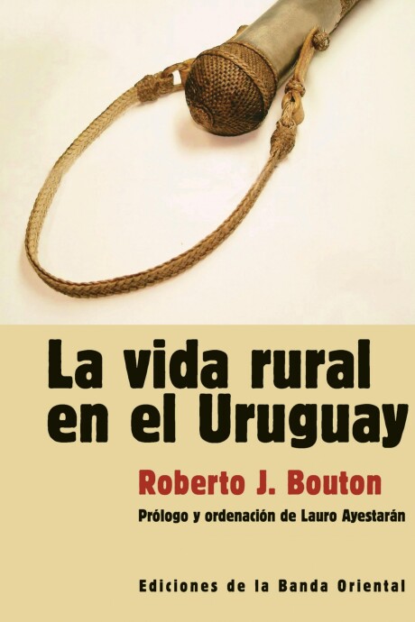 VIDA RURAL EN EL URUGUAY, LA VIDA RURAL EN EL URUGUAY, LA