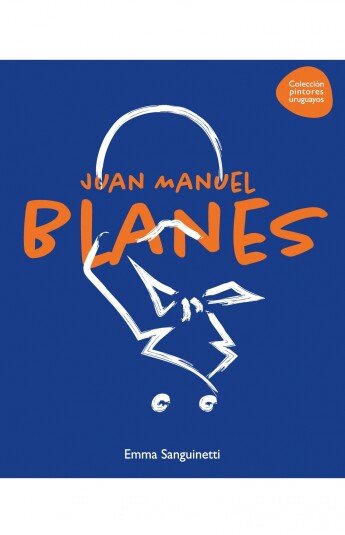 Juan Manuel Blanes. Colección Pintores Uruguayos Juan Manuel Blanes. Colección Pintores Uruguayos