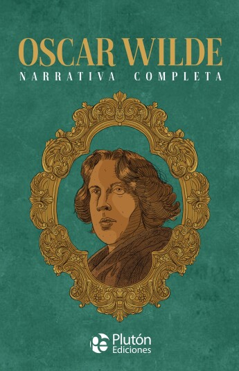 Oscar Wilde. Narrativa completa Oscar Wilde. Narrativa completa