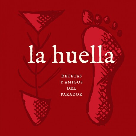 HUELLA, LA - RECETAS Y AMIGOS DEL PARADOR HUELLA, LA - RECETAS Y AMIGOS DEL PARADOR