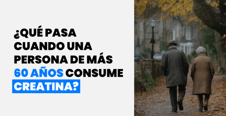 Creatina en mayores de 60 años: beneficios y dosis