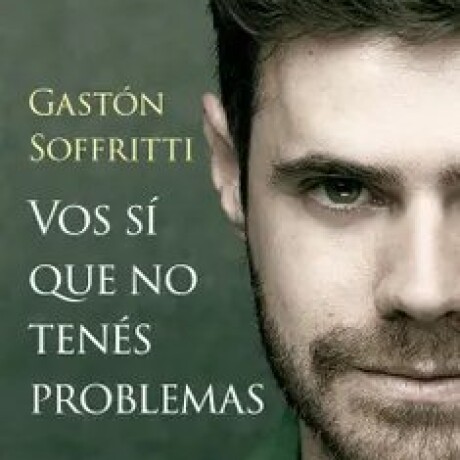 VOS SI QUE NO TENES PROBLEMAS VOS SI QUE NO TENES PROBLEMAS