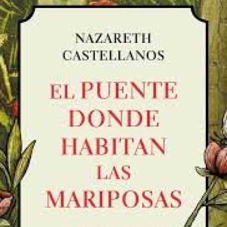 EL PUENTE DONDE HABITAN LAS MARIPOSAS EL PUENTE DONDE HABITAN LAS MARIPOSAS