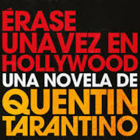 ERASE UNA VEZ EN HOLLYWOOD ERASE UNA VEZ EN HOLLYWOOD