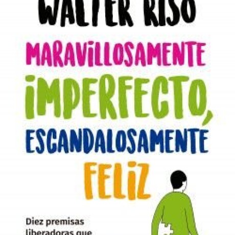 MARAVILLOSAMENTE IMPERFECTO ESCANDALOSAMENTE FELIZ MARAVILLOSAMENTE IMPERFECTO ESCANDALOSAMENTE FELIZ