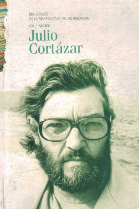 DE / SOBRE JULIO CORTAZAR DE / SOBRE JULIO CORTAZAR