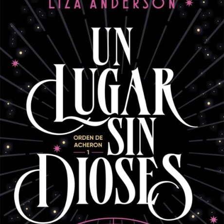 UN LUGAR SIN DIOSES - ORDEN DE ACHERON 1 UN LUGAR SIN DIOSES - ORDEN DE ACHERON 1
