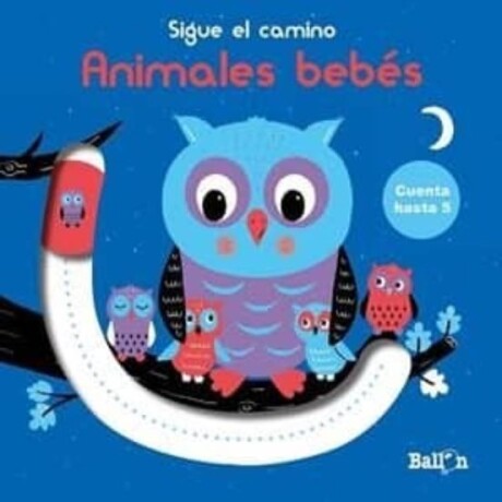ANIMALES BEBES. SIGUE EL CAMINO ANIMALES BEBES. SIGUE EL CAMINO