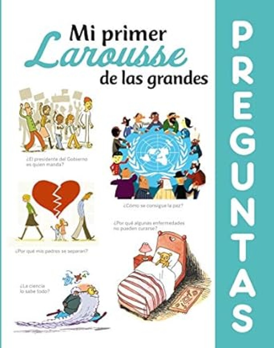MI PRIMER LAROUSSE DE LAS GRANDES PREGUNTAS 
