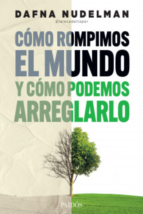 COMO ROMPIMOS EL MUNDO (Y COMO PODEMOS ARREGLARLO) COMO ROMPIMOS EL MUNDO (Y COMO PODEMOS ARREGLARLO)