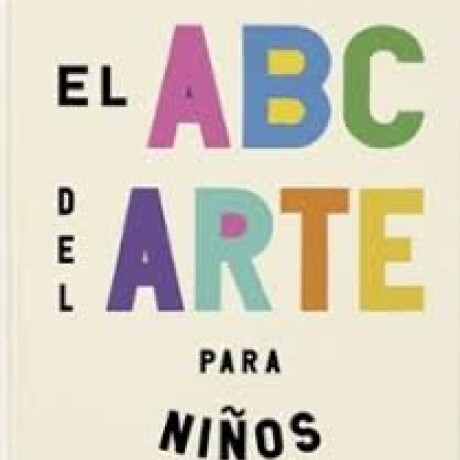 EL ABC DEL ARTE PARA NIÑOS EL ABC DEL ARTE PARA NIÑOS