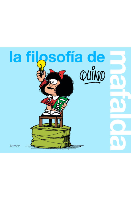 LA FILOSOFIA DE MAFALDA LA FILOSOFIA DE MAFALDA