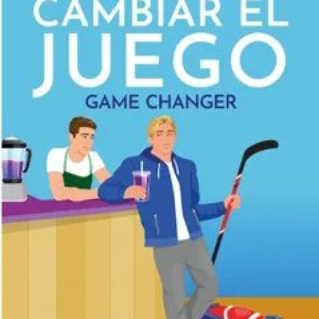 CAMBIAR EL JUEGO (GAME CHANGERS 1) CAMBIAR EL JUEGO (GAME CHANGERS 1)