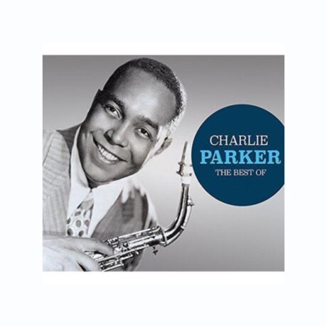 Charlie Parker - The Best Of Charlie Parker - Cd Charlie Parker - The Best Of Charlie Parker - Cd