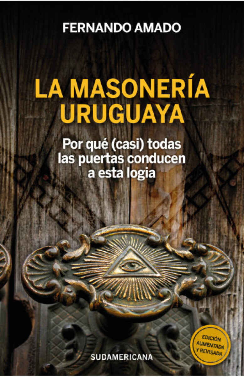 LA MASONERÍA URUGUAYA (EDICIÓN AUMENTADA Y REVISADA) 