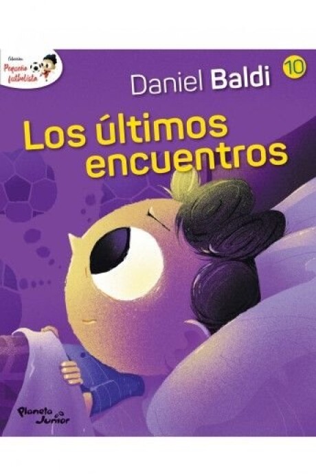 LOS ULTIMOS ENCUENTROS (PEQUEÑO FUTBOLISTA 10) LOS ULTIMOS ENCUENTROS (PEQUEÑO FUTBOLISTA 10)