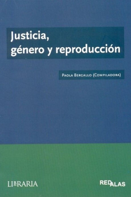 JUSTICIA, GENERO Y REPRODUCCION JUSTICIA, GENERO Y REPRODUCCION
