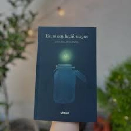 YA NO HAY LUCIERNAGAS YA NO HAY LUCIERNAGAS