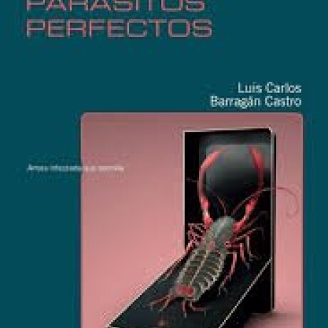 PARASITOS PERFECTOS, ANTES INFECTADA QUE SENCILLA PARASITOS PERFECTOS, ANTES INFECTADA QUE SENCILLA
