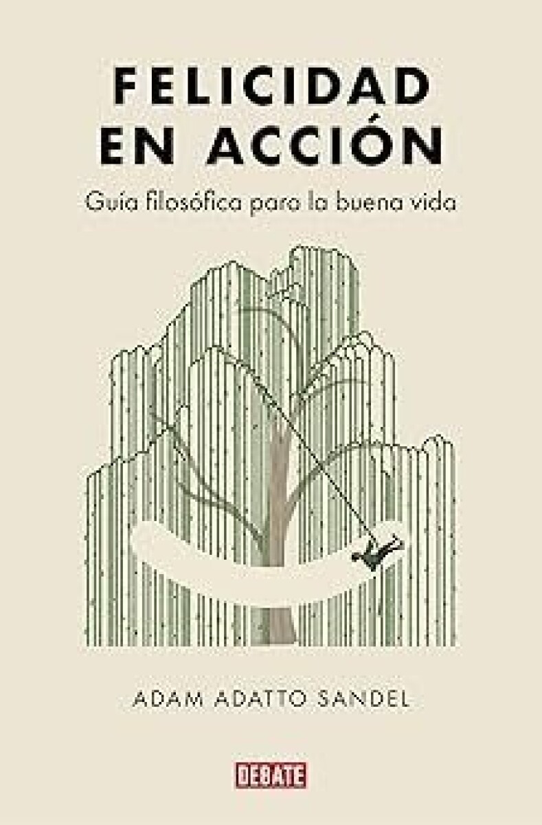 FELICIDAD EN ACCION - GUIA FILOSOFICA PARA LA BUENA VIDA 