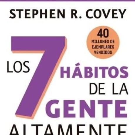 LOS 7 HABITOS DE LA GENTE ALTAMENTE EFECTIVA LOS 7 HABITOS DE LA GENTE ALTAMENTE EFECTIVA