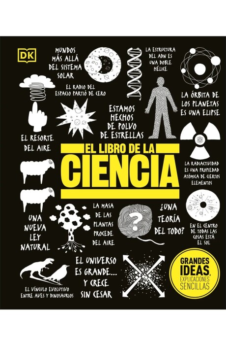 GRANDES IDEAS: EL LIBRO DE LA CIENCIA GRANDES IDEAS: EL LIBRO DE LA CIENCIA