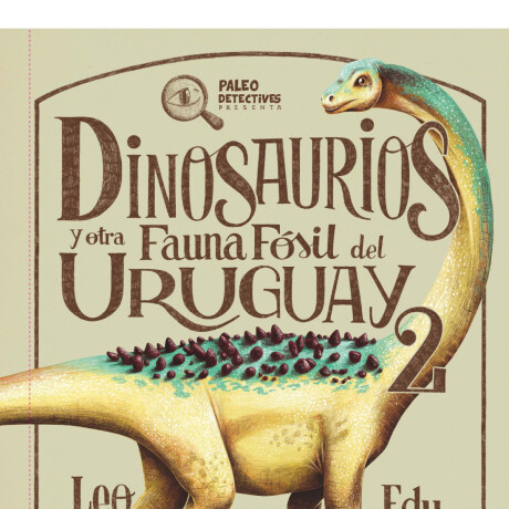 DINOSAURIOS Y OTRA FAUNA FOSIL DEL URUGUAY 2 DINOSAURIOS Y OTRA FAUNA FOSIL DEL URUGUAY 2